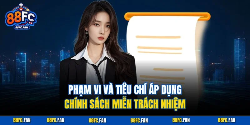 Phạm vi và tiêu chí áp dụng chính sách miễn trách nhiệm