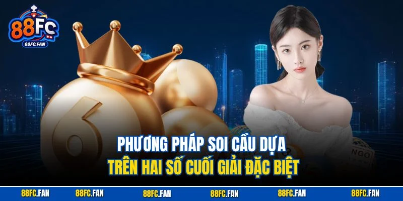 Phương pháp soi cầu dựa trên hai số cuối giải đặc biệt
